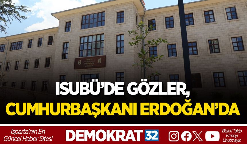 ISUBÜ’DE GÖZLER, CUMHURBAŞKANI ERDOĞAN’DA