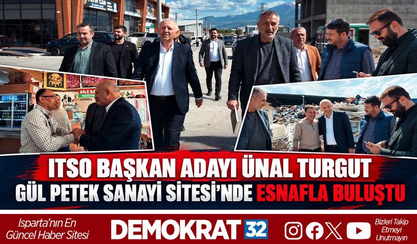 ITSO BAŞKAN ADAYI ÜNAL TURGUT GÜL PETEK SANAYİ SİTESİ’NDE ESNAFLA BULUŞTU