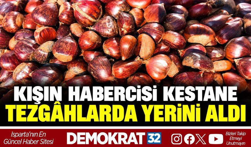 KIŞIN HABERCİSİ KESTANE TEZGÂHLARDA YERİNİ ALDI
