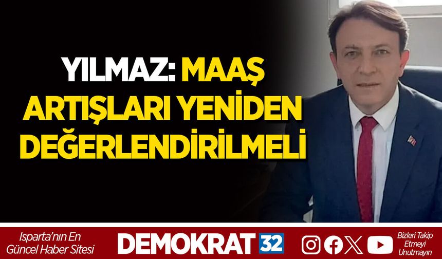 MAAŞ ARTIŞLARI YENİDEN DEĞERLENDİRİLMELİ