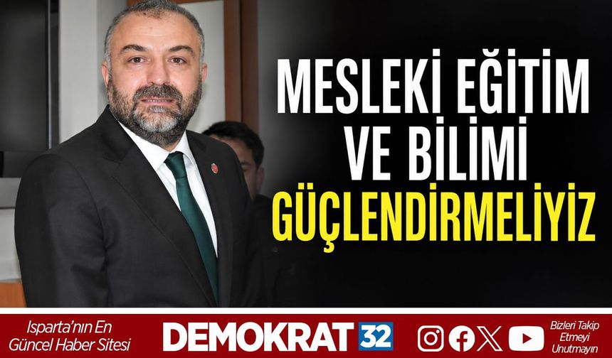 “Mesleki eğitim ve bilimi güçlendirmeliyiz”