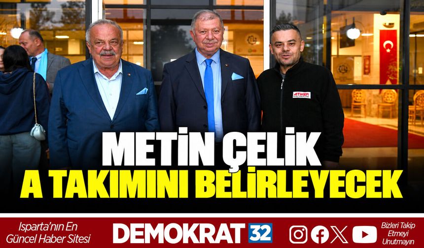 METİN ÇELİK A TAKIMINI BELİRLEYECEK