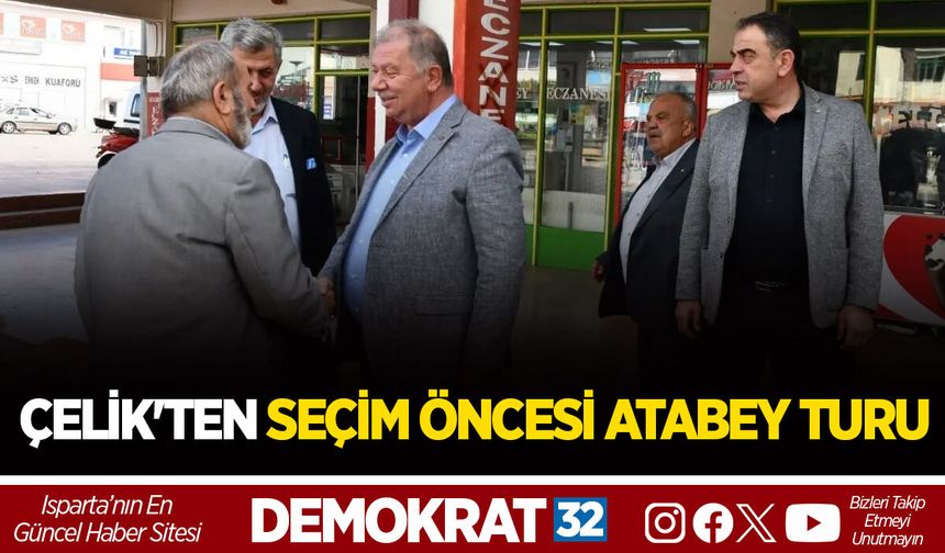 METİN ÇELİK'TEN SEÇİM ÖNCESİ ATABEY TURU