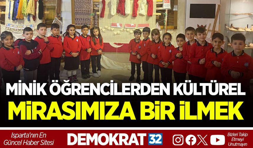 MİNİK ÖĞRENCİLERDEN KÜLTÜREL MİRASIMIZA BİR İLMEK