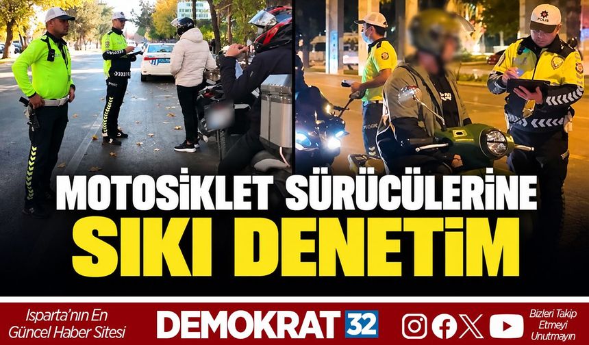 MOTOSİKLET SÜRÜCÜLERİNE SIKI DENETİM