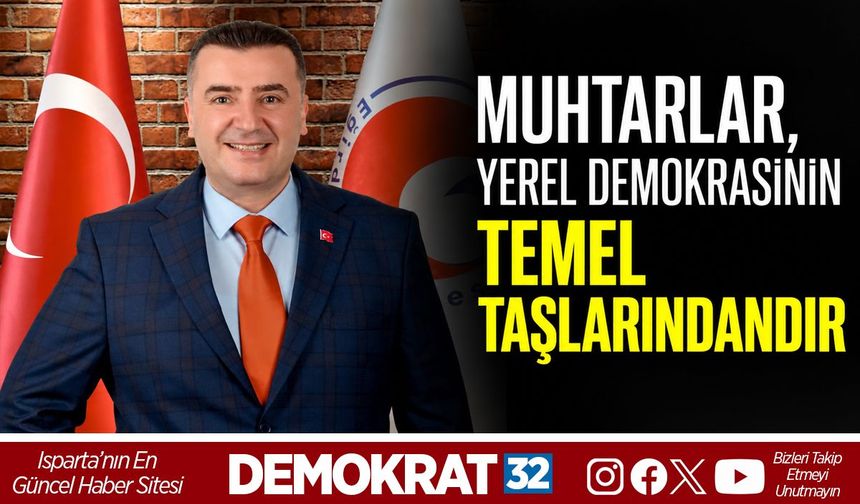 Muhtarlar, Yerel Demokrasinin Temel Taşlarındandır