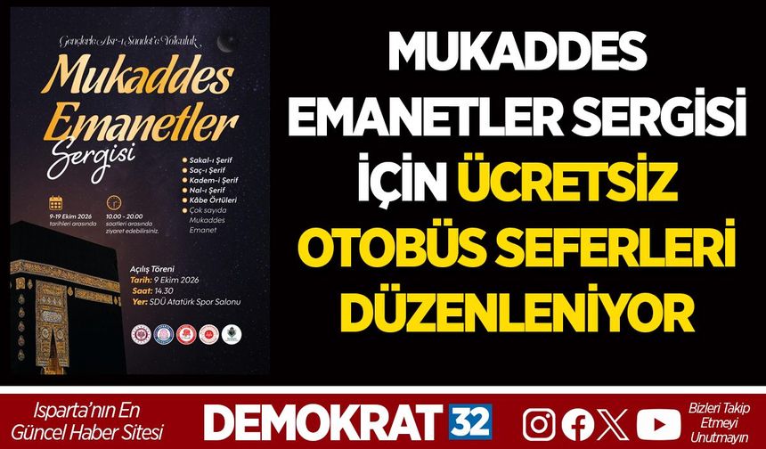 MUKADDES EMANETLER SERGİSİ İÇİN ÜCRETSİZ OTOBÜS SEFERLERİ DÜZENLENİYOR