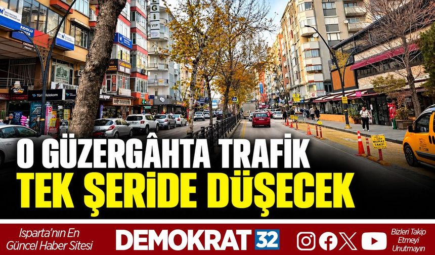 O Güzergâhta Trafik Tek Şeride Düşecek