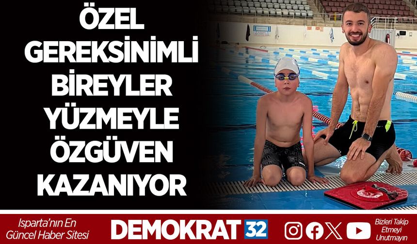 ÖZEL GEREKSİNİMLİ BİREYLER YÜZMEYLE ÖZGÜVEN KAZANIYOR