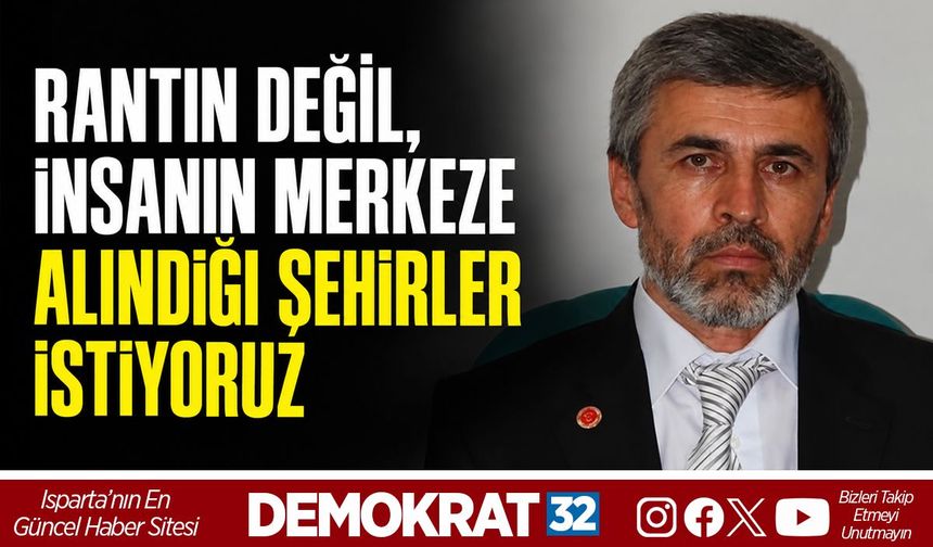 Rantın Değil, İnsanın Merkeze Alındığı Şehirler İstiyoruz