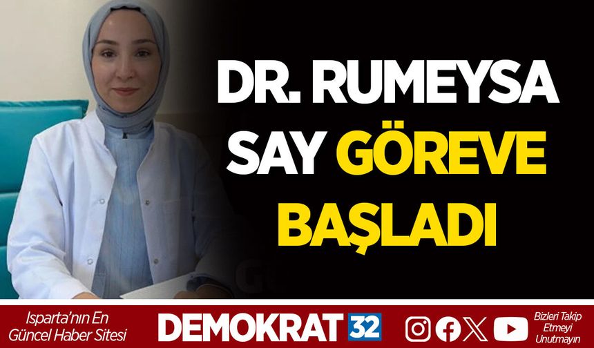 DR. RUMEYSA SAY GÖREVE BAŞLADI