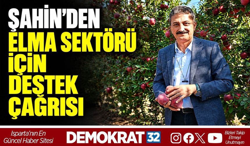 ŞAHİN'DEN ELMA SEKTÖRÜ İÇİN DESTEK ÇAĞRISI