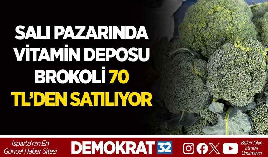 SALI PAZARINDA VİTAMİN DEPOSU BROKOLİ 70 TL’DEN SATILIYOR
