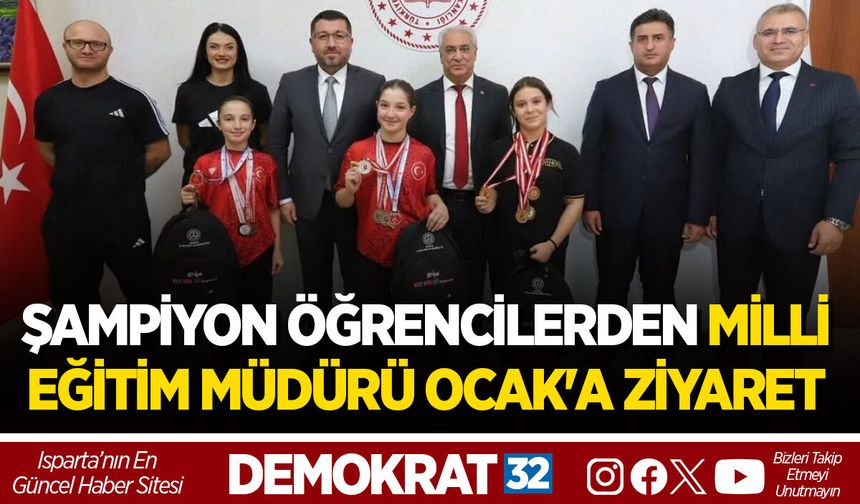 ŞAMPİYON ÖĞRENCİLERDEN MİLLİ EĞİTİM MÜDÜRÜ OCAK'A ZİYARET