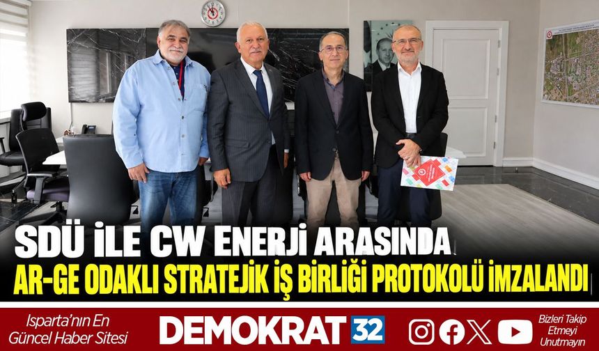 SDÜ İLE CW ENERJİ ARASINDA AR-GE ODAKLI STRATEJİK İŞ BİRLİĞİ PROTOKOLÜ İMZALANDI