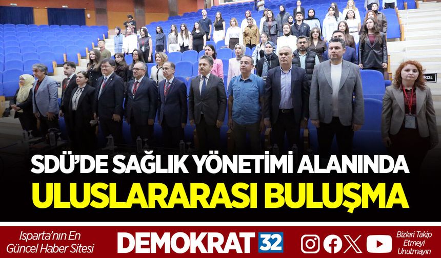 SDÜ’DE SAĞLIK YÖNETİMİ ALANINDA ULUSLARARASI BULUŞMA