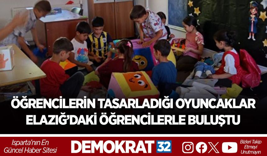 SDÜ’LÜ ÖĞRENCİLERİN TASARLADIĞI OYUNCAKLAR ELAZIĞ’DAKİ ÖĞRENCİLERLE BULUŞTU