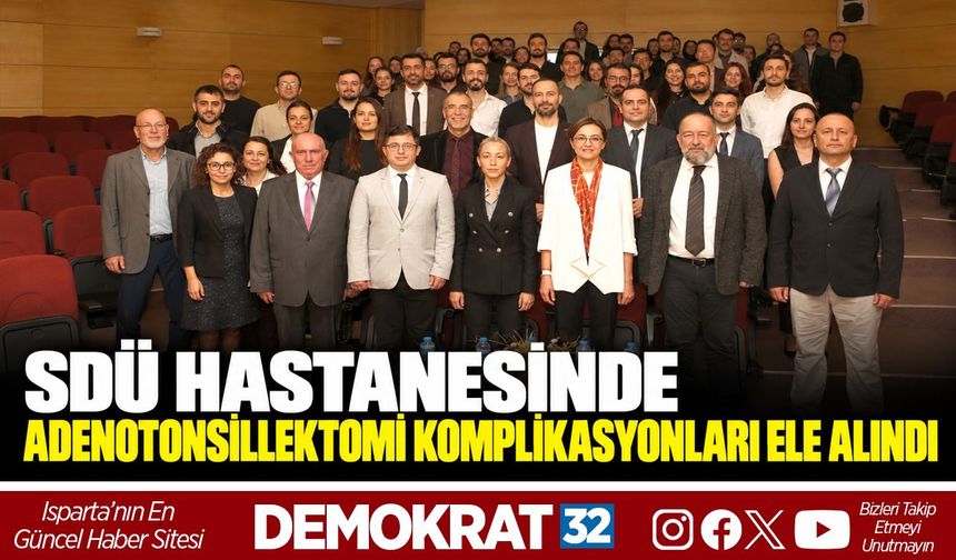 SDÜ Hastanesinde Adenotonsillektomi Komplikasyonları Ele Alındı
