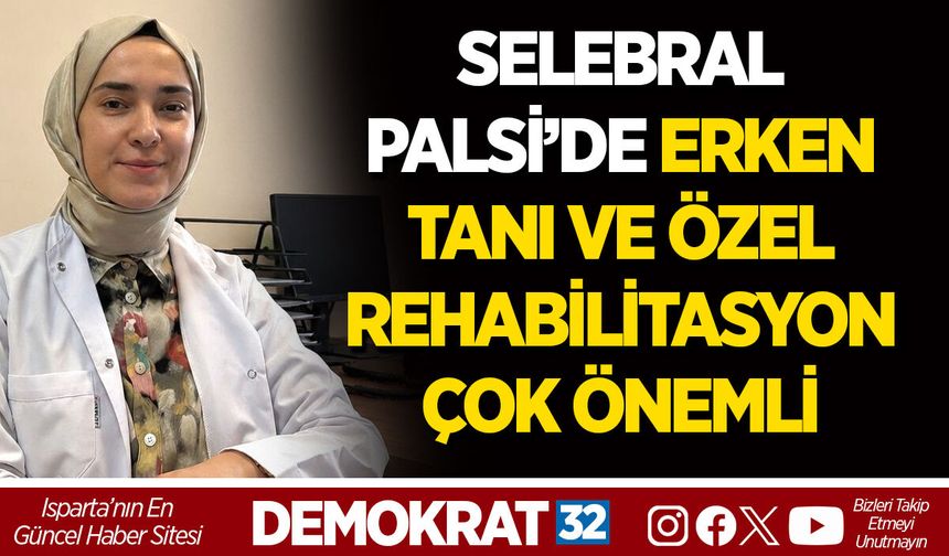 SELEBRAL PALSİ’DE ERKEN TANI VE ÖZEL REHABİLİTASYON ÇOK ÖNEMLİ