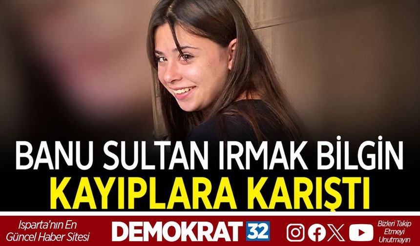 Banu Sultan Irmak Bilgin kayıplara karıştı