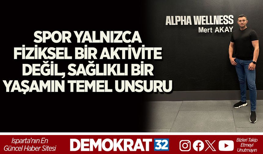 SPOR YALNIZCA FİZİKSEL BİR AKTİVİTE DEĞİL, SAĞLIKLI BİR YAŞAMIN TEMEL UNSURU