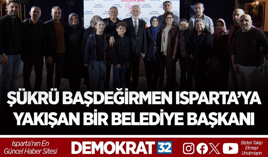 Şükrü Başdeğirmen Isparta’ya Yakışan Bir Belediye Başkanı