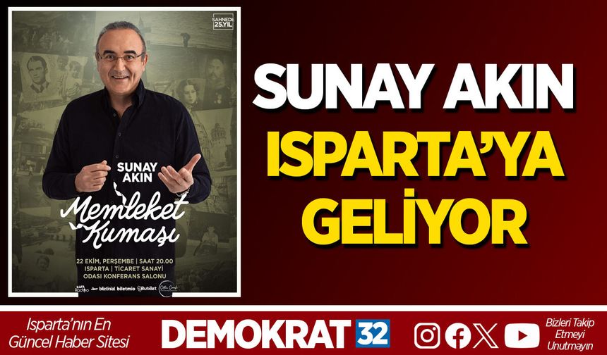 SUNAY AKIN “MEMLEKET KUMAŞI” GÖSTERİSİYLE ISPARTA’YA GELİYOR