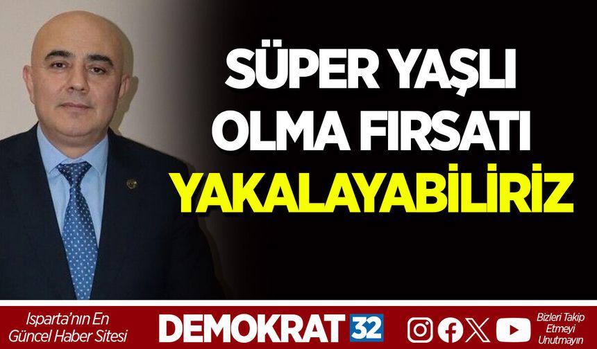 SÜPER YAŞLI OLMA FIRSATI YAKALAYABİLİRİZ