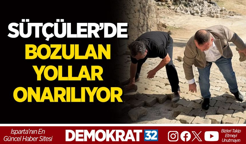 SÜTÇÜLER’DE BOZULAN YOLLAR ONARILIYOR