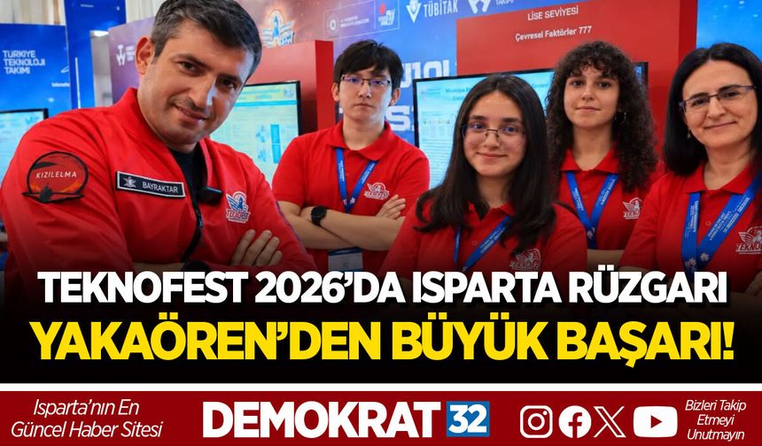 TEKNOFEST 2026’DA ISPARTA RÜZGARI: YAKAÖREN’DEN BÜYÜK BAŞARI!