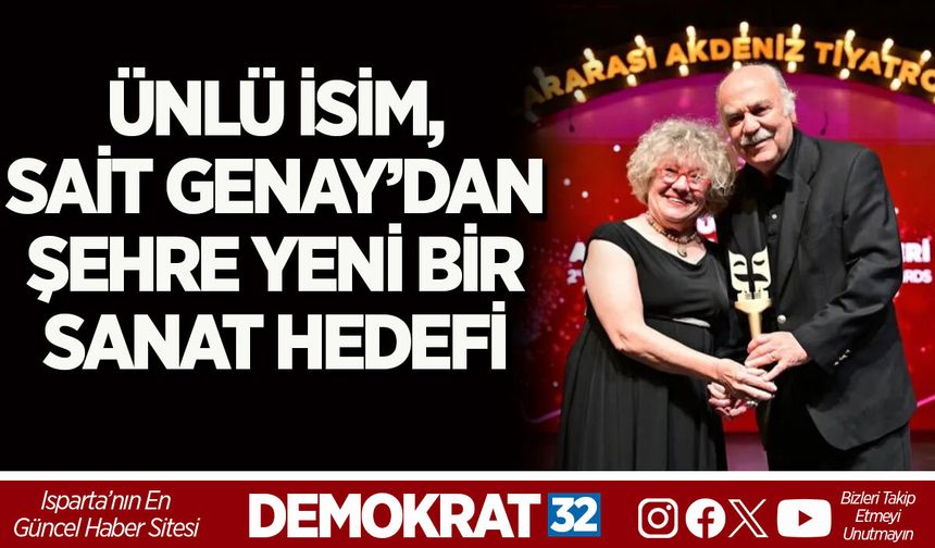 ÜNLÜ İSİM, SAİT GENAY’DAN ŞEHRE YENİ BİR SANAT HEDEFİ