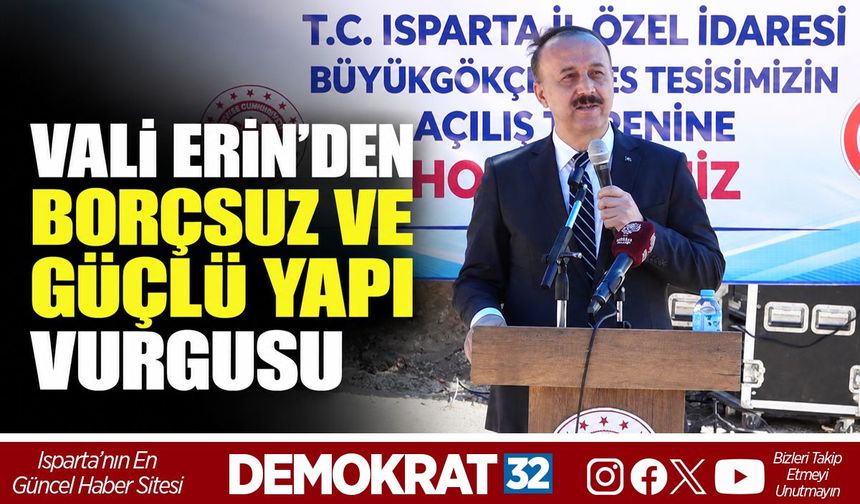 VALİ ERİN’DEN "BORÇSUZ VE GÜÇLÜ YAPI" VURGUSU
