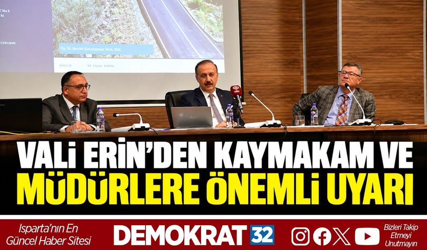 VALİ ERİN’DEN KAYMAKAM VE MÜDÜRLERE ÖNEMLİ UYARI