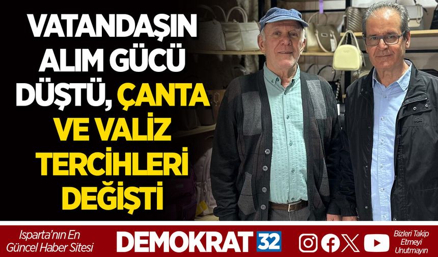 VATANDAŞIN ALIM GÜCÜ DÜŞTÜ, ÇANTA VE VALİZ TERCİHLERİ DEĞİŞTİ