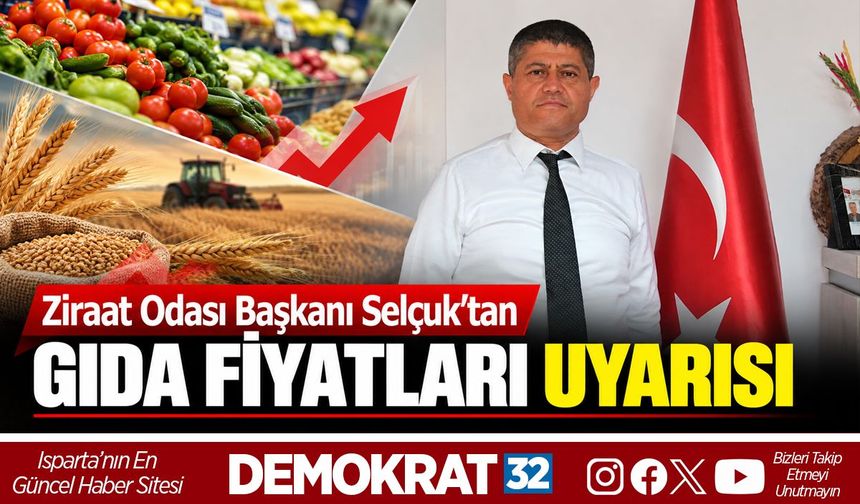 Ziraat Odası Başkanı Selçuk’tan Gıda Fiyatları Uyarısı