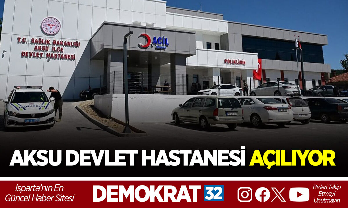 AKSU DEVLET HASTANESİ AÇILIYOR