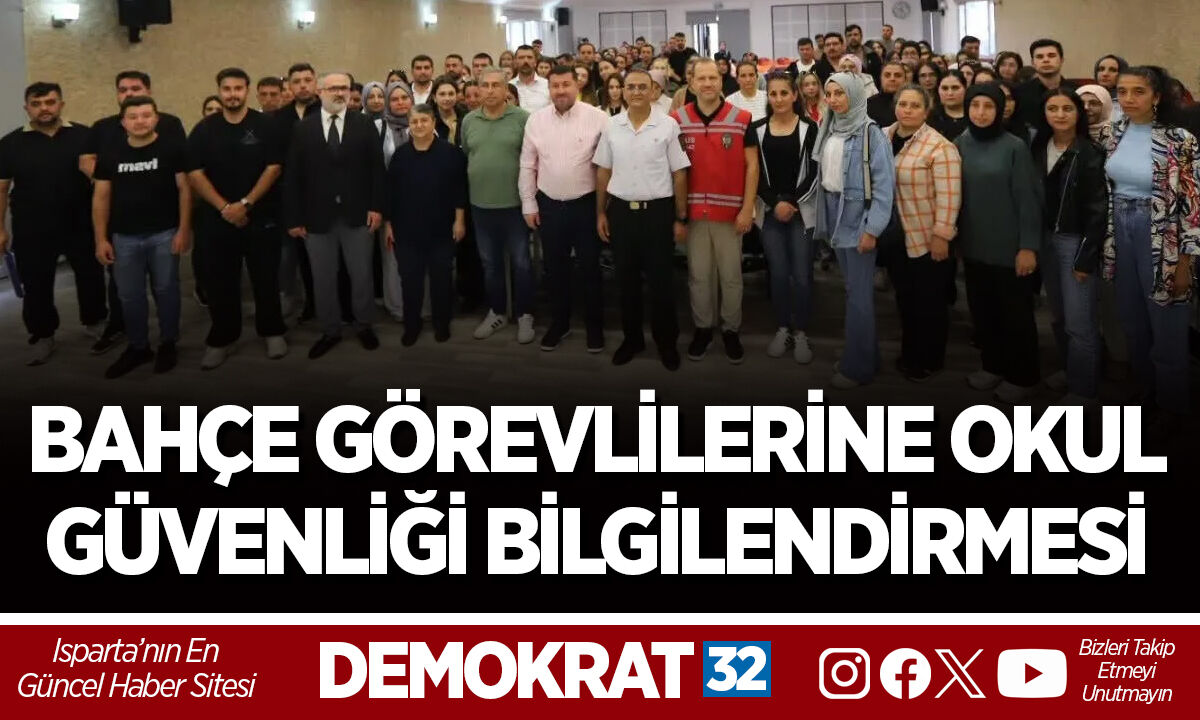 BAHÇE GÖREVLİLERİNE OKUL GÜVENLİĞİ BİLGİLENDİRMESİ