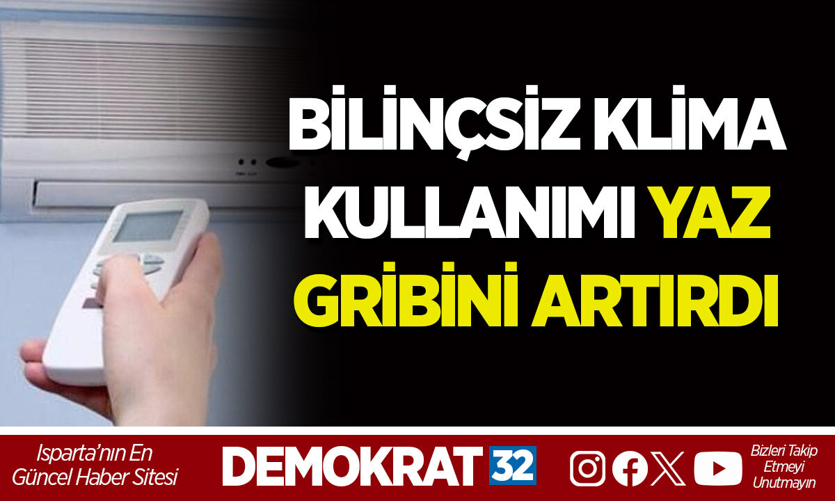 BİLİNÇSİZ KLİMA KULLANIMI YAZ GRİBİNİ ARTIRDI