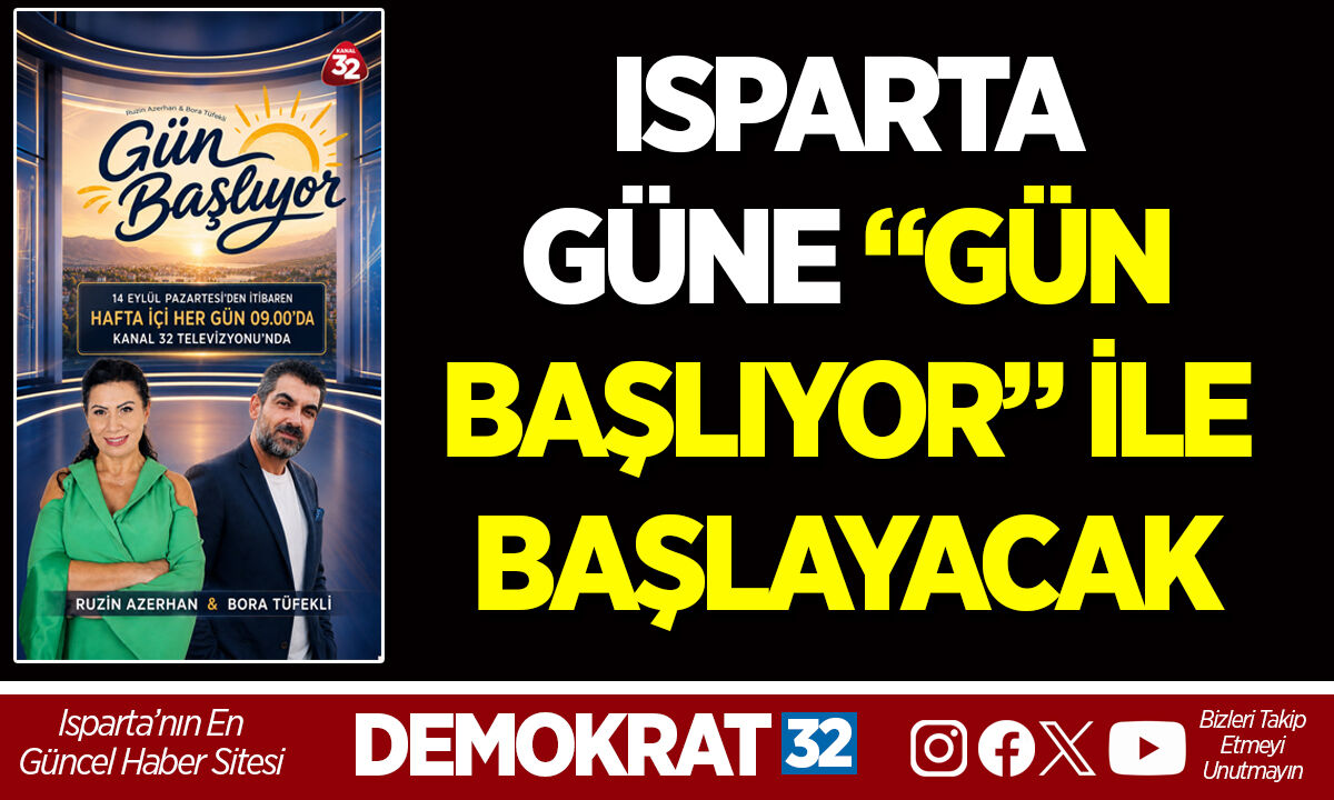 ISPARTA GÜNE “GÜN BAŞLIYOR” İLE BAŞLAYACAK