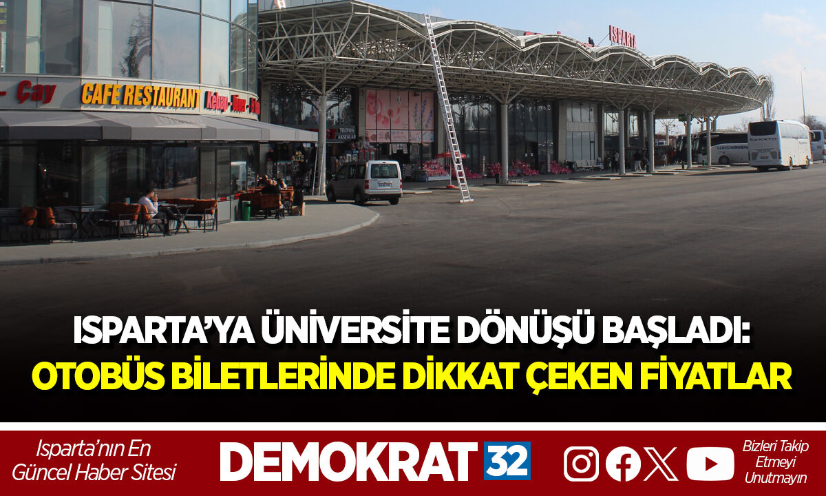 ISPARTA’YA ÜNİVERSİTE DÖNÜŞÜ BAŞLADI: OTOBÜS BİLETLERİNDE DİKKAT ÇEKEN FİYATLAR