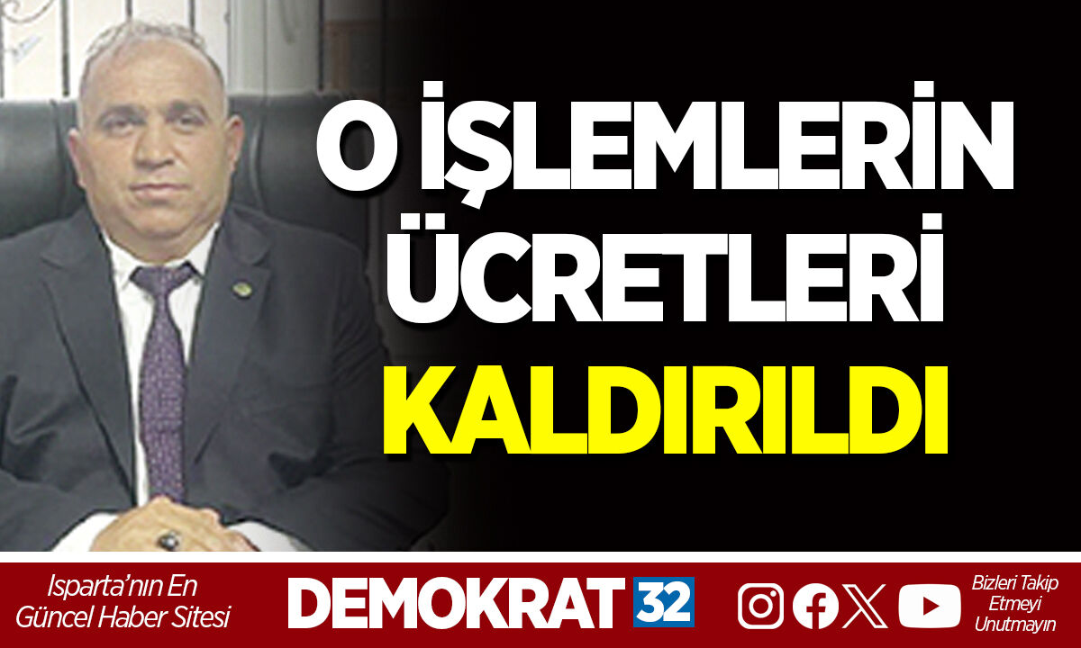 O İŞLEMLERİN ÜCRETLERİ KALDIRILDI