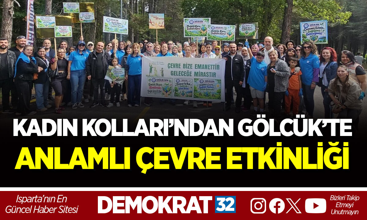 SAĞLIK-SEN ISPARTA KADIN KOLLARI’NDAN GÖLCÜK’TE ANLAMLI ÇEVRE ETKİNLİĞİ
