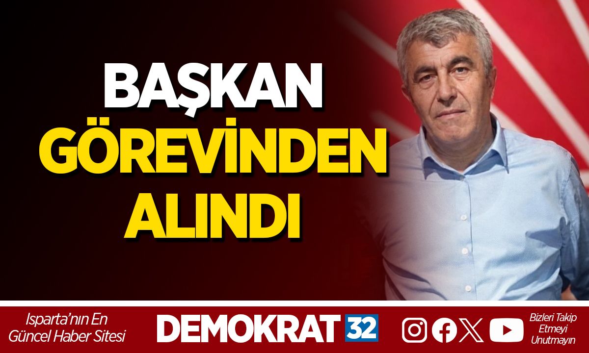 BAŞKAN GÖREVİNDEN ALINDI
