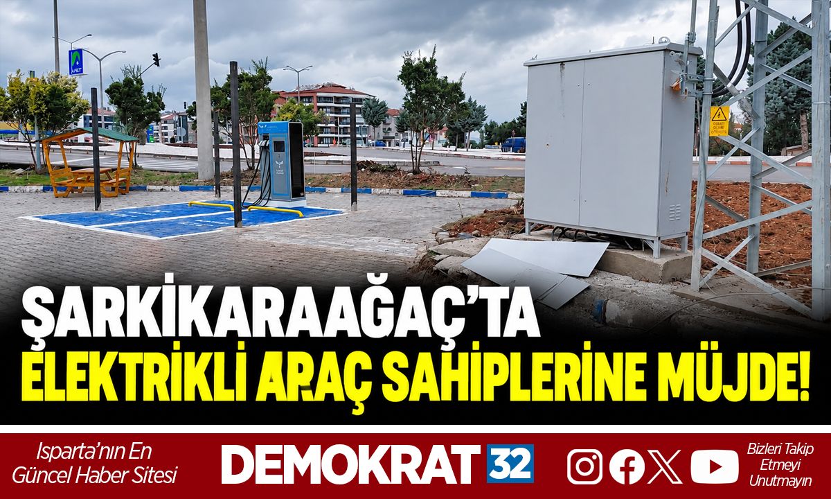 ŞARKİKARAAĞAÇ’TA ELEKTRİKLİ ARAÇ SAHİPLERİNE MÜJDE!