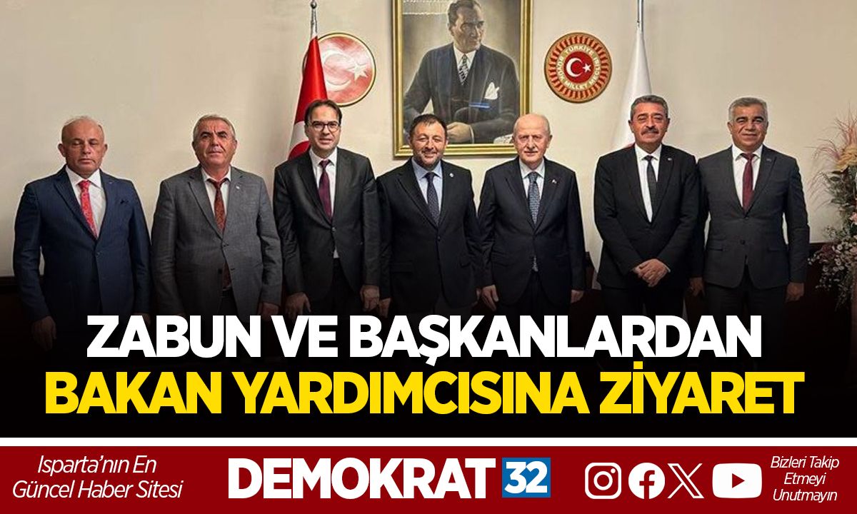 MİLLETVEKİLİ ZABUN VE BAŞKANLARDAN BAKAN YARDIMCISINA ZİYARET