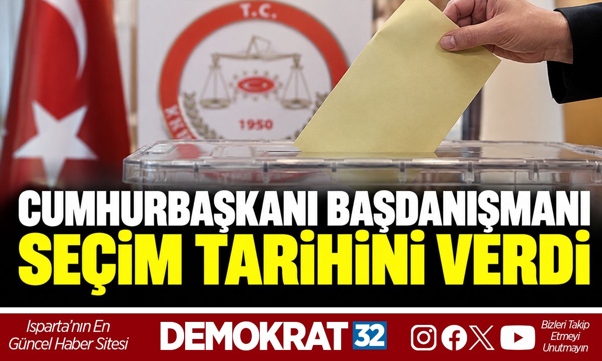 CUMHURBAŞKANI BAŞDANIŞMANI SEÇİM TARİHİNİ VERDİ